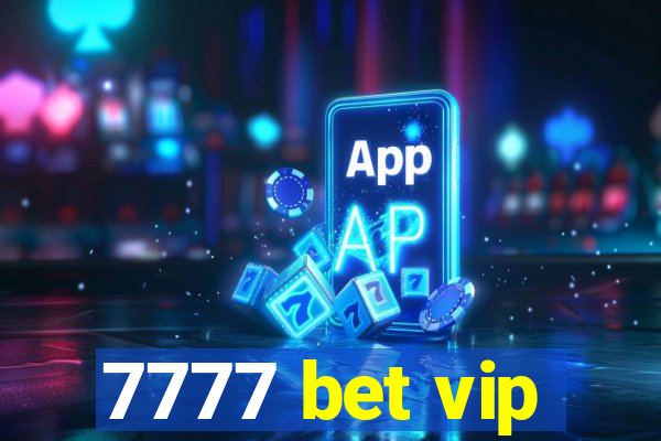 7777 bet vip